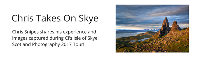 Chris Snipes Shares his experience at our Isle of Skye, Scotland Photography Tour-2
