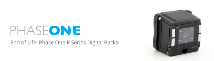 End of Life: Phase One P Series Digital Backs